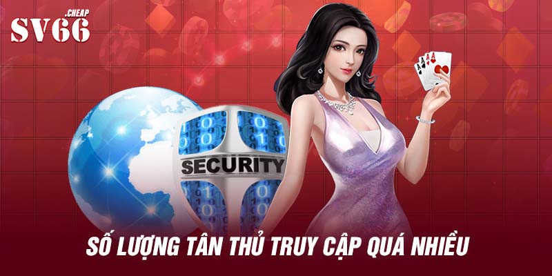 Số lượng tân thủ truy cập quá nhiều