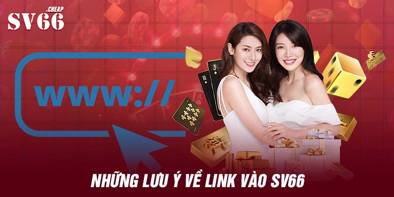 Những lưu ý về link vào SV66