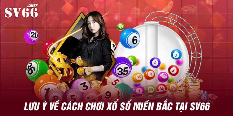 Lưu ý về cách chơi xổ số miền Bắc tại SV66