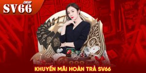 Khuyến mãi hoàn trả SV66