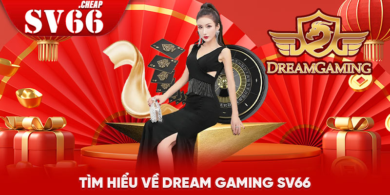 Tìm hiểu về Dream Gaming SV66