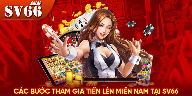 Các bước tham gia Tiến Lên Miền Nam tại SV66