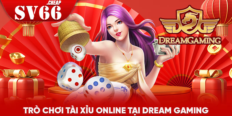 Trò chơi Tài xỉu online tại Dream Gaming