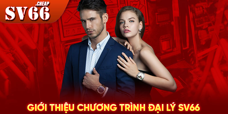 Giới thiệu chương trình đại lý SV66