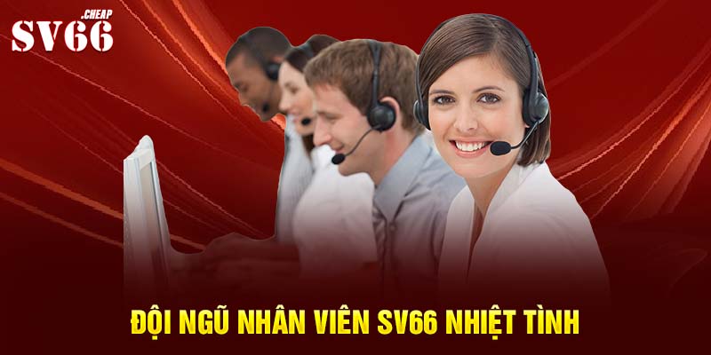 Đội ngũ nhân viên SV66 nhiệt tình