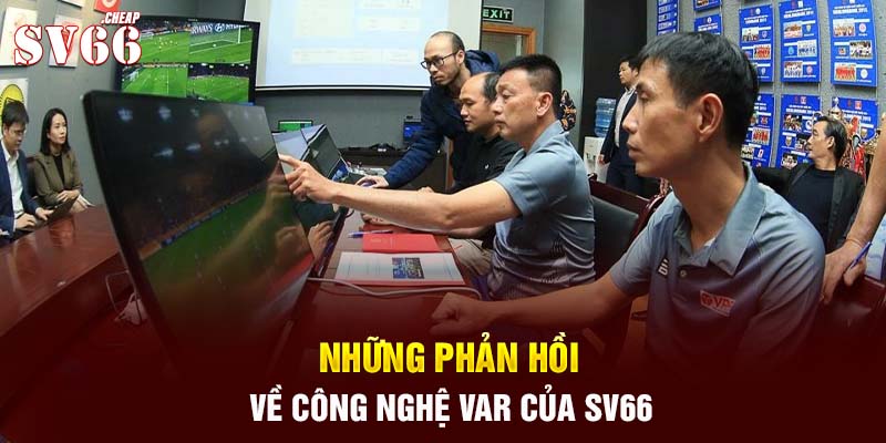 Những phản hồi về công nghệ VAR của SV66