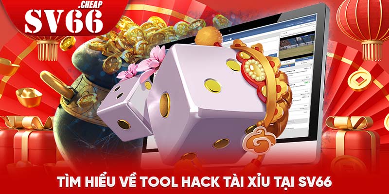 Tìm hiểu về tool hack tài xỉu tại SV66