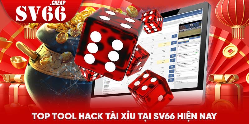 Top tool hack tài xỉu tại SV66 hiện nay